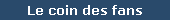 Le coin des fans